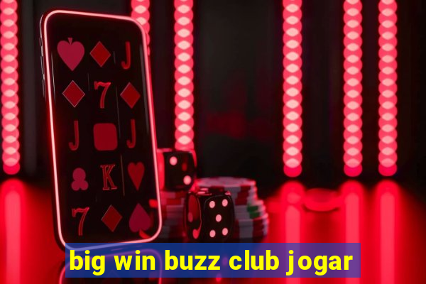 big win buzz club jogar